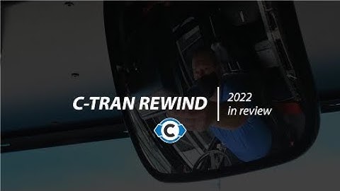 C-TRAN Rewind: 2022 in review