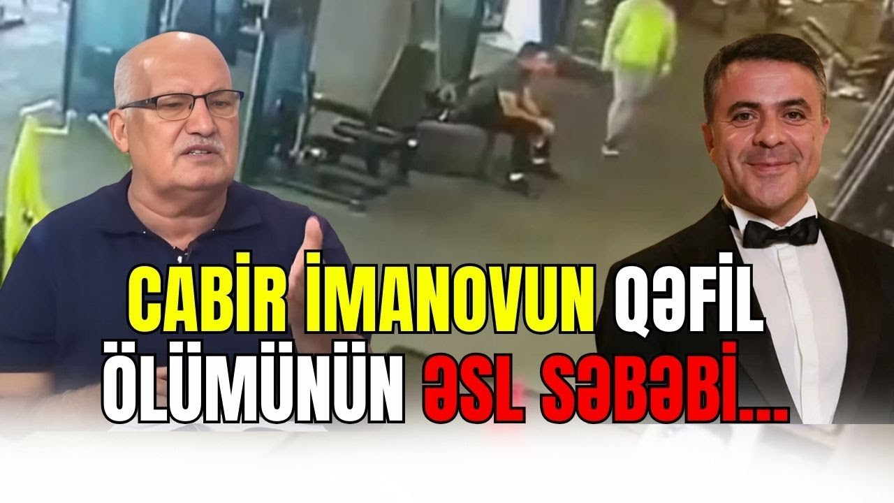 Cabir İmanovun ö*lümünün əsl səbəbi bu imiş - ŞOK AÇIQLAMA