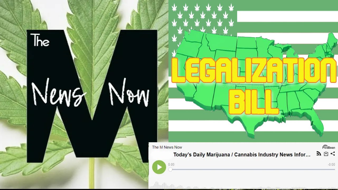 7/22/2022 Today’s Daily Marijuana and Cannabis Industry News - CAOA Act Special - Legalization!