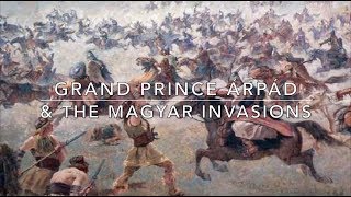 Великий князь Арпад и нашествия мадьяр