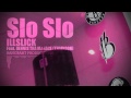 ILLSLICK - Slo Slo Feat. DENNIS THA MANACE (THAIKOON) + Lyrics