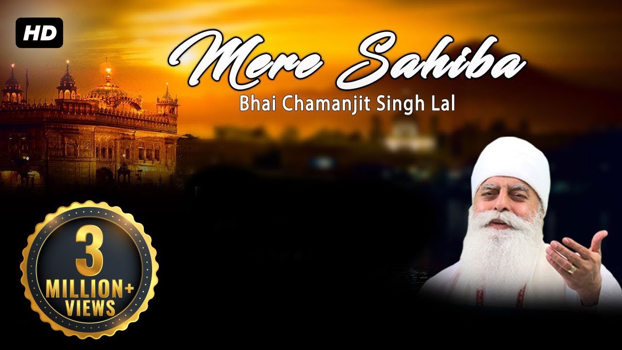 Mere Sahiba   Bhai Chamanjit Singh Ji Lal