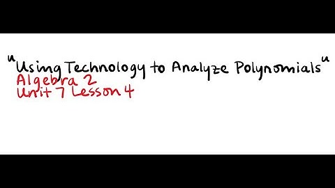 Using the Graphing Calculator to Analyze Polynomials
