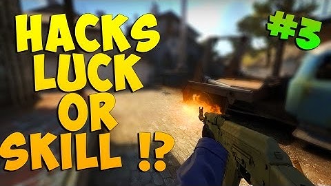 CS:GO - Hacks, Luck or Skill !? #3 - breakyR