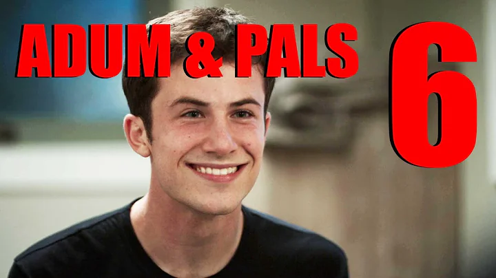 Adum & Pals: 13 Reasons Why Season 4 (Part 6) FINAL