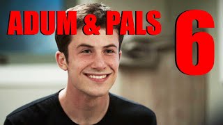 Adum & Pals: 13 Reasons Why Season 4 (Part 6) FINAL