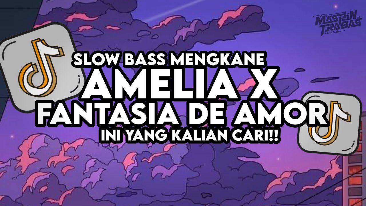 Dj Amelia X Fantasia De Amor Mashup Slow Bass Santuy Style Trabas Viral TikTok 2025