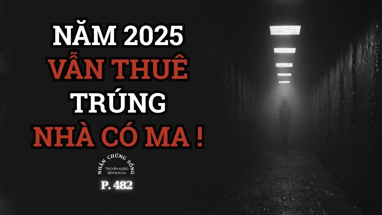 (English Dubbed) Nhân Chứng Sống #482: Năm 2025 Vẫn Thuê Phải Nhà Có Ma #chuyenma