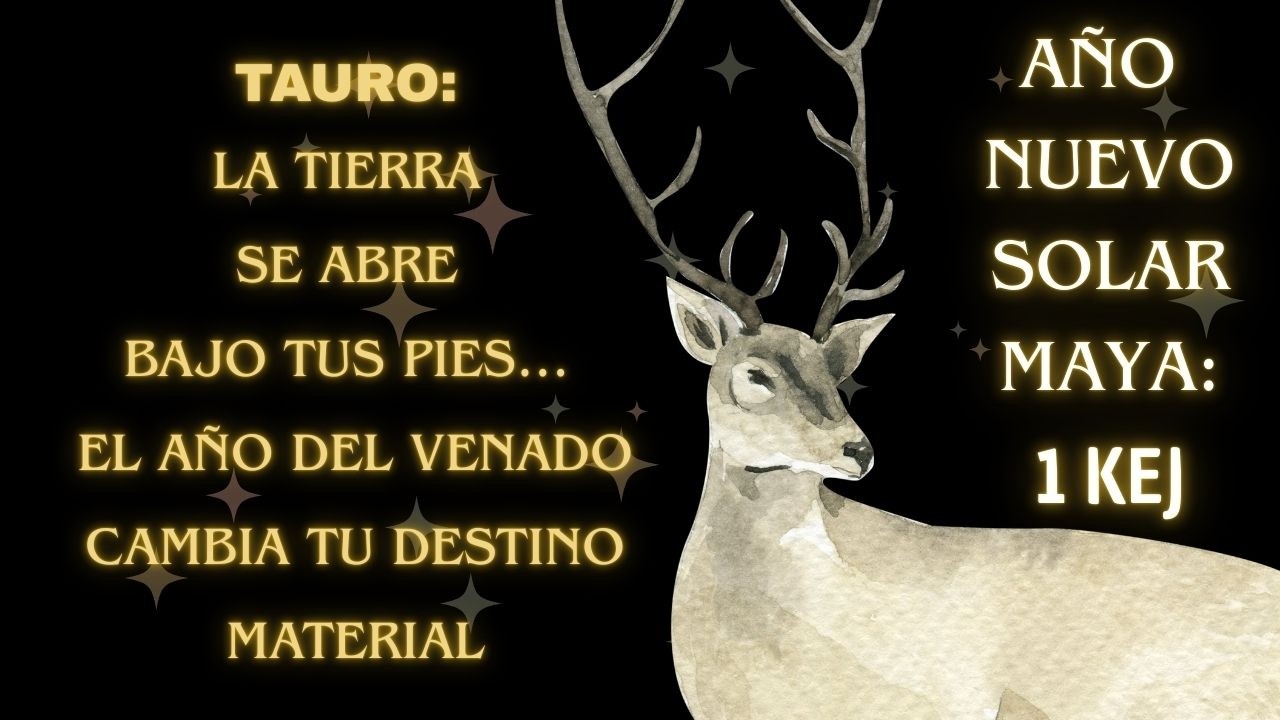 ♉ TAURO🌿 La Tierra Se Abre Bajo Tus Pies… El Año del Venado Cambia Tu ...