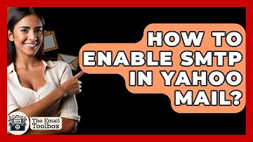 How To Enable SMTP In Yahoo Mail? - TheEmailToolbox.com