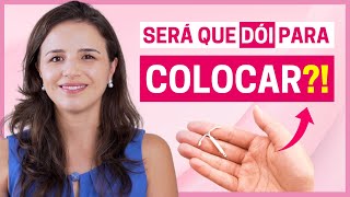DIU DÓI PARA COLOCAR? A VERDADE SOBRE A INSERÇÃO DO DIU!