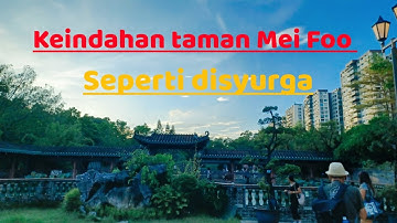 TAMAN YANG SANGAT INDAH || TAMAN DI MEI FOO HONGKONG #nature #views #video #trending #travelblog