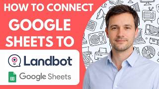 How to Connect Google Sheets to Landbot Full Guide 2026