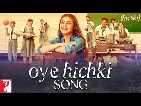 Oye Hichki Song | Hichki | Rani Mukerji | Harshdeep Kaur | Jasleen Royal - Oye Hichki Song | Hichki | Rani Mukerji | Harshdeep Kaur | Jasleen Royal