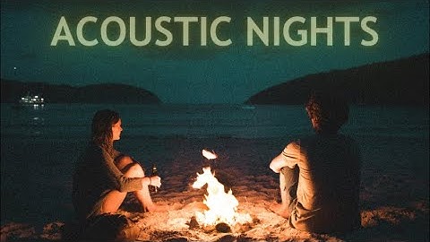 Acoustic Nights — A Midnight Indie/Folk/Pop/Chill Playlist