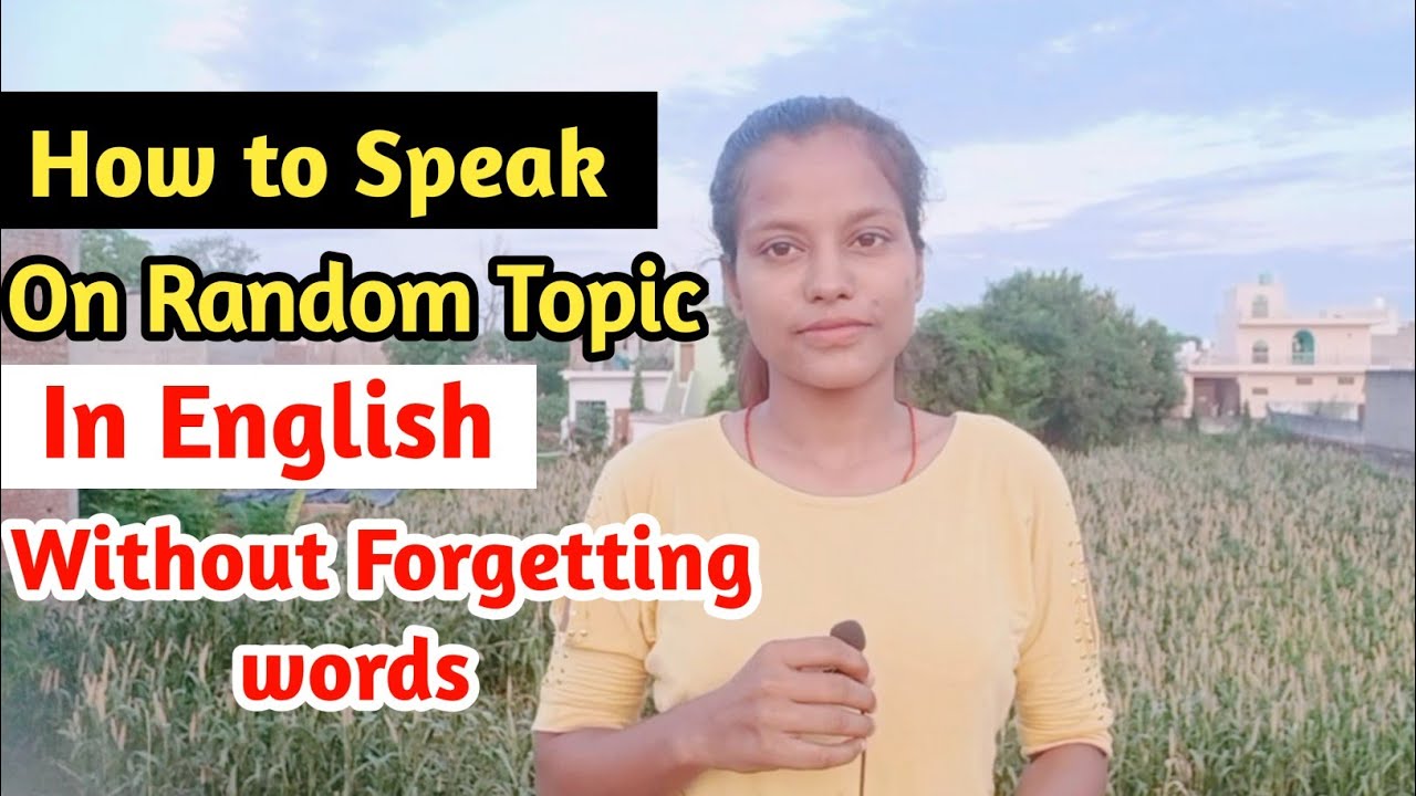 How to speak on any random topic in English without forgetting words ...