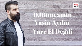 DJBünyamin ft Yasin Aydın -- Yare El Değdi REMIX 2019 (Official Remix) Resimi