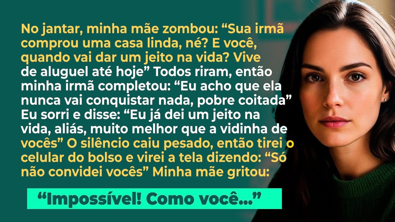 'Sua irmã comprou uma casa linda, já você, vai viver pra sempre no aluguel' Minha mãe zombou