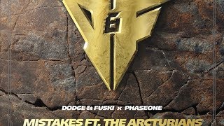 Dodge \u0026 Fuski \u0026 PhaseOne - Mistakes (feat. The Arcturians)