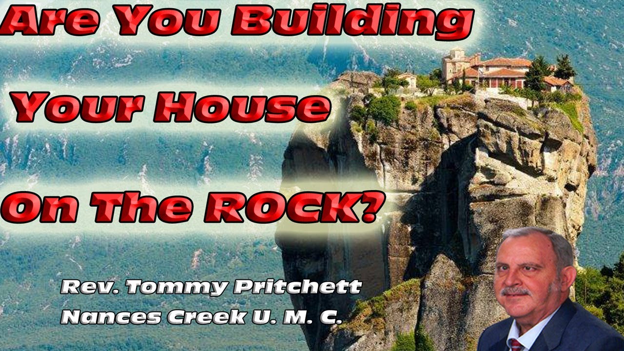 Are You Building Your House on the Rock? | Nances Creek United Methodist Church |Sermon