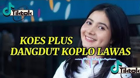 DANGDUT KOPLO KOES PLUS LAGU NOSTALGIA PALING ENAK BUAT SANTAI