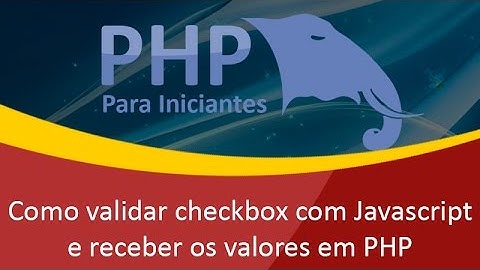 Como validar checkbox em javascript e pegar os valores em PHP