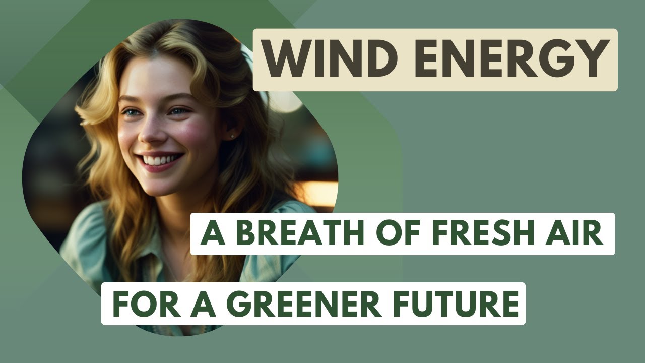 Wind Energy: A Breath of Fresh Air for a Greener Future - YouTube