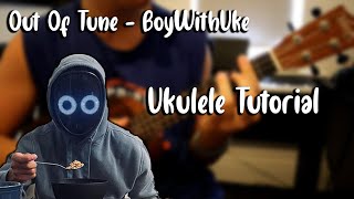 Out Of Tune - BoyWithUke (Ukulele Tutorial)