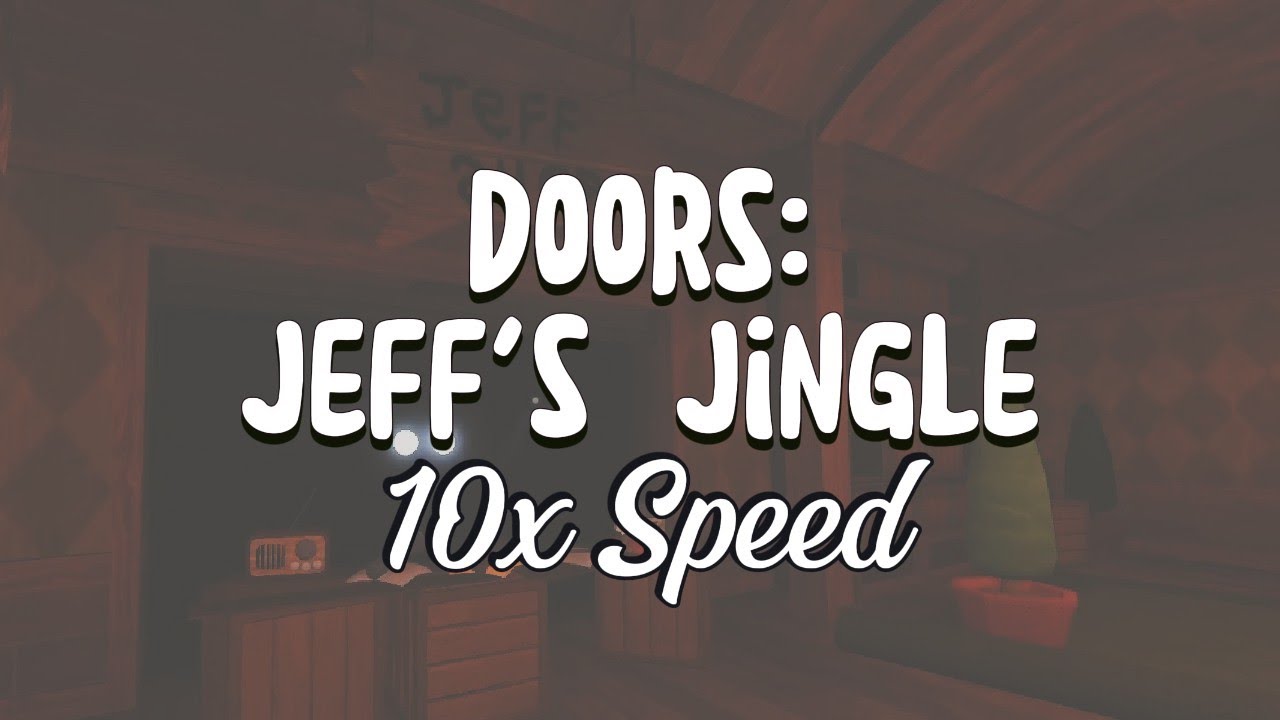 Doors Jeff's Jingle 10x Speed YouTube