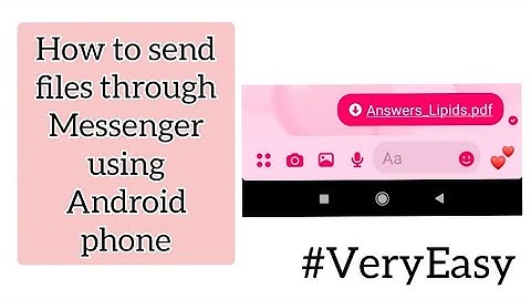 How to send files through Messenger using Android phone