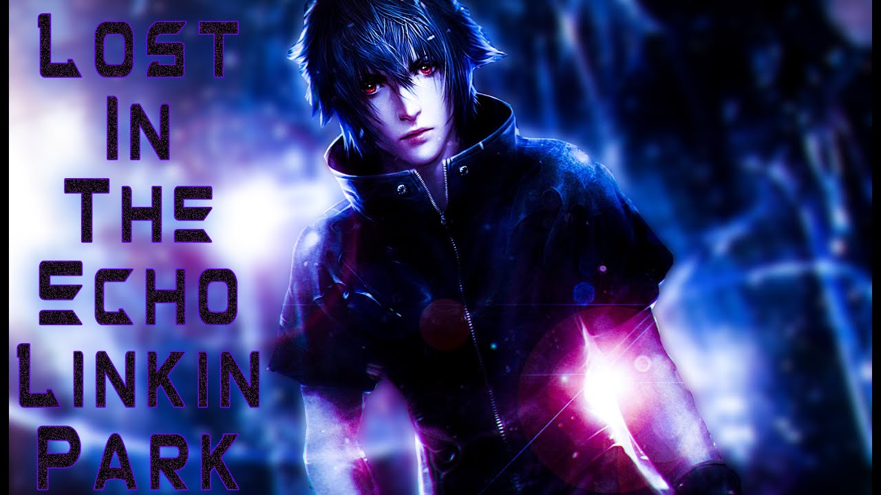 GMV - Final Fantasy XV (Linkin Park- Lost In The Echo )