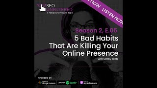 5 Bad Habits That Are Killing Your Online Presence with Geeky Tech
