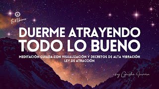 DUERME ATRAYENDO TODO LO BUENO ✨ Abundancia y ProsperidadLEY DE ATRACCIÓN ✨ Afirmaciones positivas