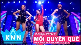 MỐI DUYÊN QUÊ (REMIX) - KIM NY NGỌC || Dance Remix với những cô gái chân dài nhảy cực sung cực hot