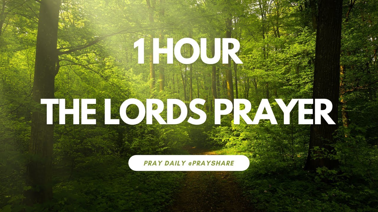 1 Hour of The Lords Prayer PRAY DAILY YouTube