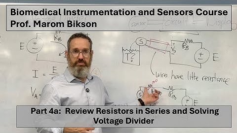 Biomedical Instrumentation Course: 4a. Review Resistors in Series (and Solving Voltage Divider)