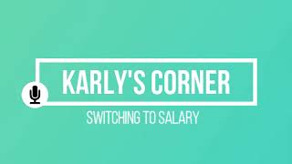 Karly's Corner - Episode 46 - Switching to Salary