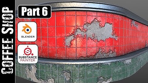 BLENDER/SUBSTANCE PAINTER: COFFEE SHOP (PART 6)