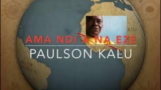AMA NDI A NA EZE - PAULSON KALU