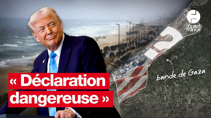 Gaza et Trump : les réactions aux déclarations du président américain