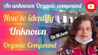 An Unknown Organic Compound |How to identify An Unknown Organic Compound|preliminary tests|Dr.Mchem