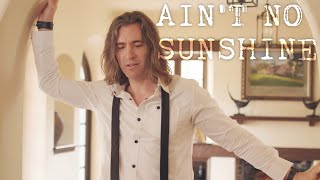Ain't No Sunshine  Bill Withers (Bass Singer Cover by Geoff Castellucci)