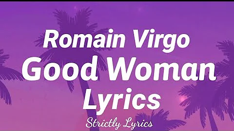 Romain Virgo - Good Woman Lyrics | Strictly Lyrics