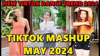 TIKTOK DANCE MASHUP MAY 2024 || TIKTOK DANCE TREND 2024