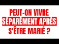 Peuton vivre sparment aprs stre mari   mohamed nadhir