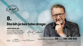 08 Abid Sakalaš - Šta bih ja bez tebe draga