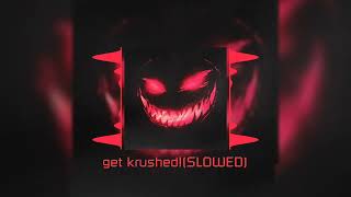 get krushed! (Slowed) Resimi