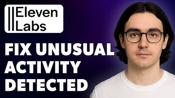 How To Fix Unusual Activity Detected Error Elevenlabs  [2025 Guide]