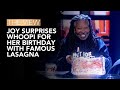 Joy Behar Surprises Whoopi Goldberg For Her Birthday with Her Famous Lasagna | The View