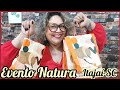 NATURA EVENTO EM ITAJAÍ - SC. VEM VER COMO FOI E O QUE EU TROUXE.